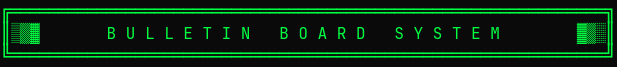 BULLETIN BOARD SYSTEM